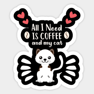 i need Is Coffee and my cat ,Funny cat Mother , cat Moms Gift, Coffee Lover Gift, Funny  For Mom, Coffee Sticker